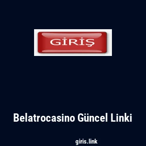 Belatrocasino G&uuml;ncel Linki