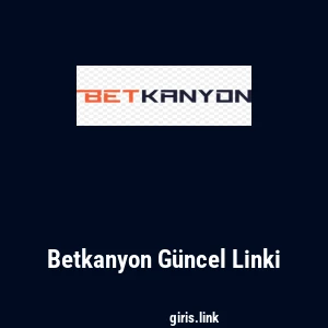 Betkanyon G&uuml;ncel Linki