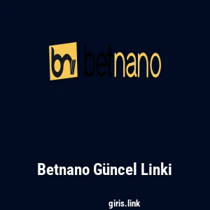 Betnano G&uuml;ncel Linki