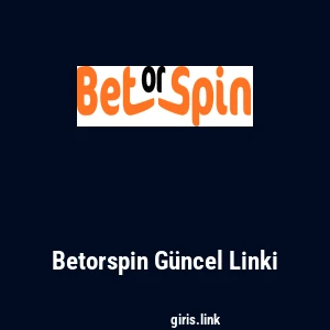 Betorspin G&uuml;ncel Linki
