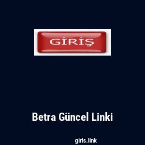 Betra G&uuml;ncel Linki