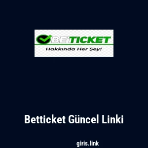 Betticket G&uuml;ncel Linki