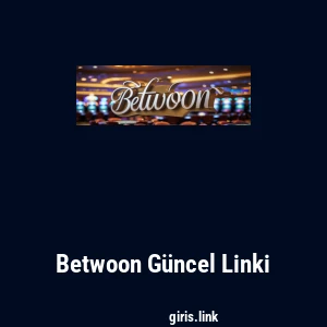 Betwoon G&uuml;ncel Linki