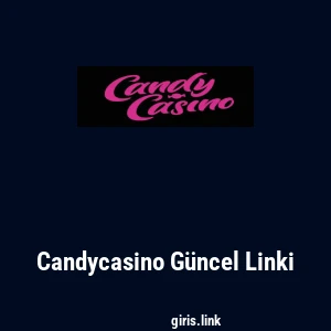 Candycasino G&uuml;ncel Linki