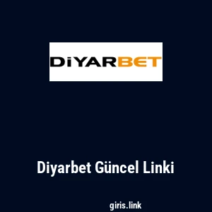 Diyarbet G&uuml;ncel Linki