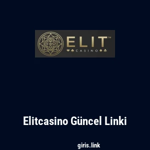 Elitcasino G&uuml;ncel Linki