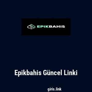 Epikbahis G&uuml;ncel Linki