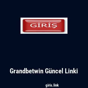 Grandbetwin G&uuml;ncel Linki
