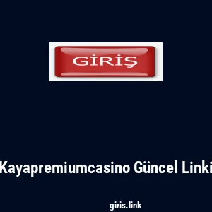 Kayapremiumcasino G&uuml;ncel Linki