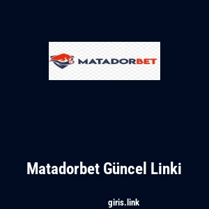 Matadorbet G&uuml;ncel Linki