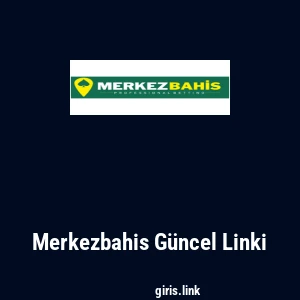 Merkezbahis G&uuml;ncel Linki