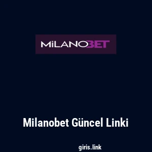 Milanobet G&uuml;ncel Linki