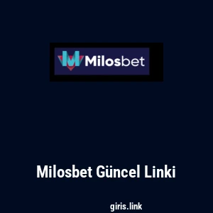 Milosbet G&uuml;ncel Linki