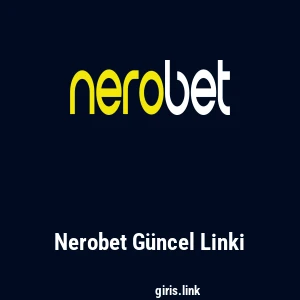 Nerobet G&uuml;ncel Linki