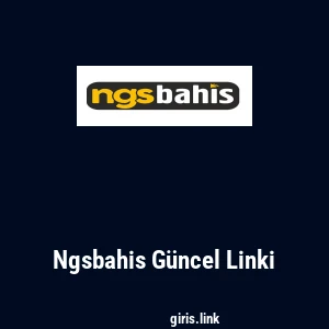 Ngsbahis G&uuml;ncel Linki
