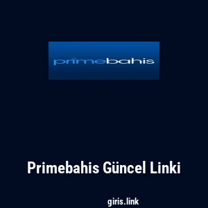 Primebahis G&uuml;ncel Linki