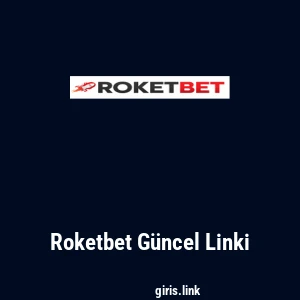 Roketbet G&uuml;ncel Linki