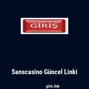 Sanscasino G&uuml;ncel Linki