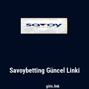 Savoybetting G&uuml;ncel Linki