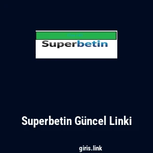 Superbetin G&uuml;ncel Linki