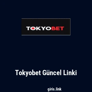 Tokyobet G&uuml;ncel Linki