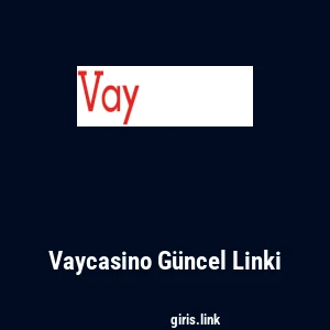 Vaycasino G&uuml;ncel Linki