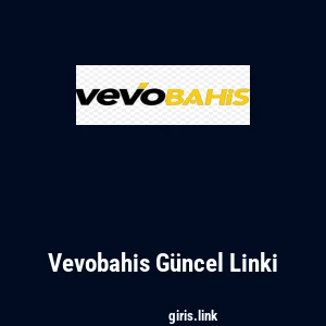 Vevobahis G&uuml;ncel Linki