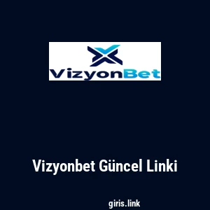 Vizyonbet G&uuml;ncel Linki