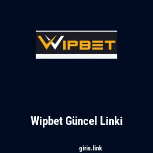 Wipbet G&uuml;ncel Linki