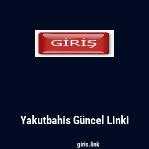 Yakutbahis G&uuml;ncel Linki